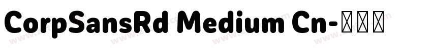 CorpSansRd Medium Cn字体转换